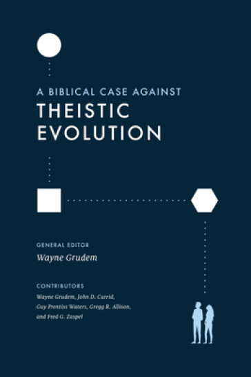 A Biblical Case against Theistic Evolution    -0