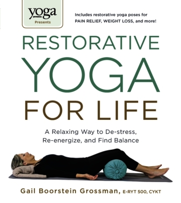 Yoga Journal Presents Restorative Yoga for Life