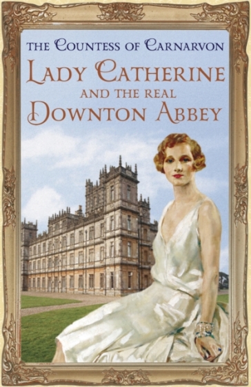 Lady Catherine And The Real Downton Abbey