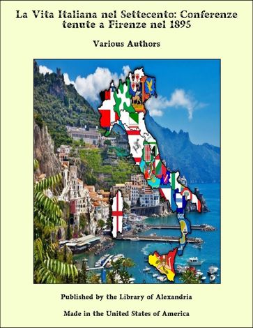 La Vita Italiana nel Settecento: Conferenze tenute a Firenze nel 1895