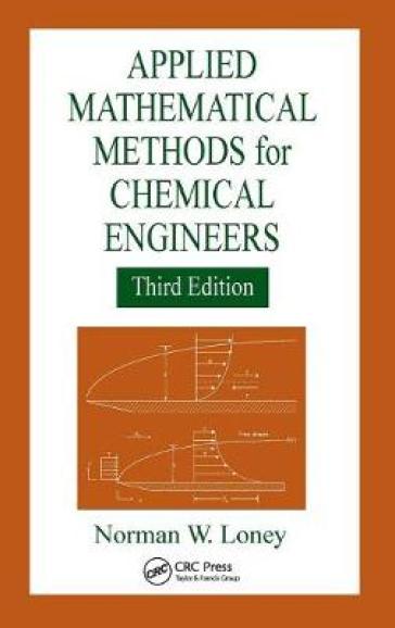 Applied Mathematical Methods for Chemical Engineers