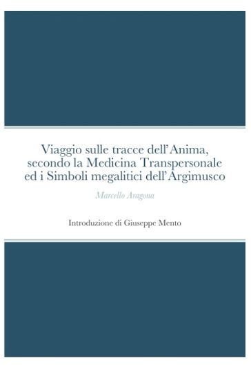Viaggio sulle tracce dell'Anima, secondo la Medicina Transpersonale ed i Simboli megalitici dell'Argimusco