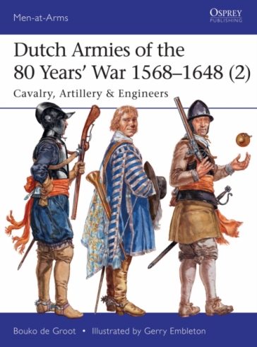 Dutch Armies of the 80 Years¿ War 1568¿1648 (2)
