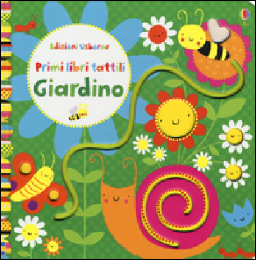 Giardino. Primi libri tattili. Ediz. illustrata