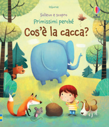 COS'&Egrave; LA CACCA? EDIZ. ILLUSTRATA
