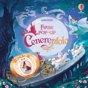 Cenerentola. Libro pop-up. Ediz. a colori