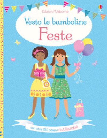 Feste. Vesto le bamboline. Con adesivi. Ediz. a colori