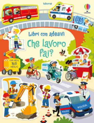 Che lavoro fai? Con adesivi. Ediz. a colori