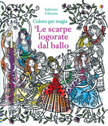 Le scarpe logorate dal ballo. Ediz. illustrata. Con gadget