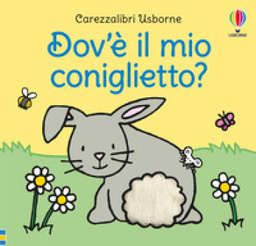 Dov'è il mio coniglietto? Ediz. a colori