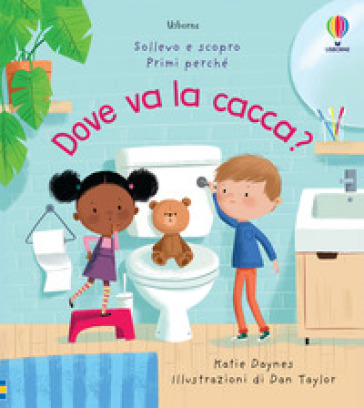 Dove va la cacca? Ediz. a colori