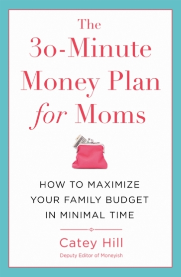 The 30-Minute Money Plan for Moms