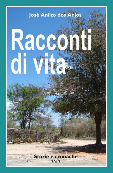 José Anilto dos Anjos Racconti di vita Storie e cronache 2012