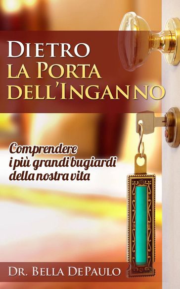 Dietro la porta dell'inganno: comprendere i più grandi bugiardi della nostra vita