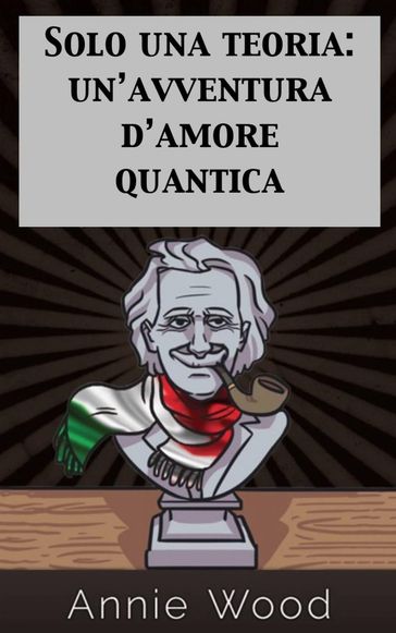 Solo una teoria: un'avventura d'amore quantica