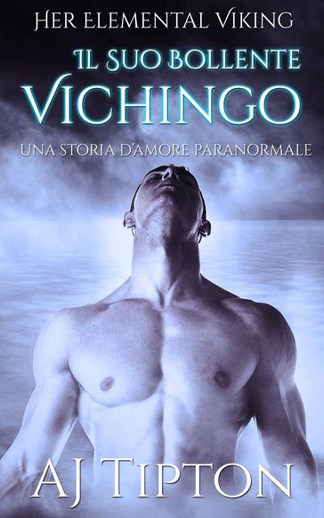 Il Suo Bollente Vichingo: Una Storia d'Amore Paranormale