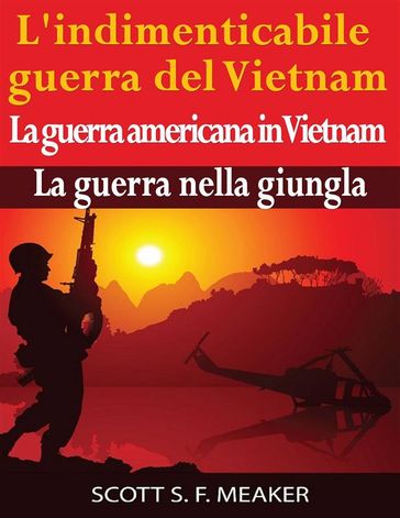 L'indimenticabile Guerra Del Vietnam: La Guerra Americana In Vietnam  La Guerra Nella Giungla