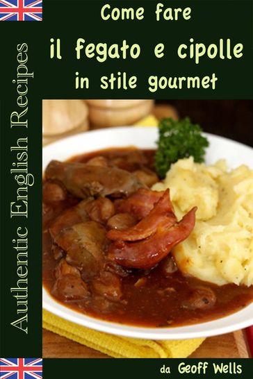 Come fare il fegato e cipolle in stile gourmet