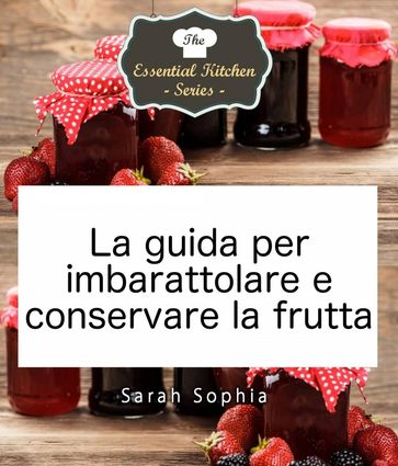 La guida per imbarattolare e conservare la frutta