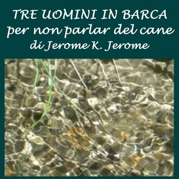 Tre uomini in barca: (per non parlar del cane)-0