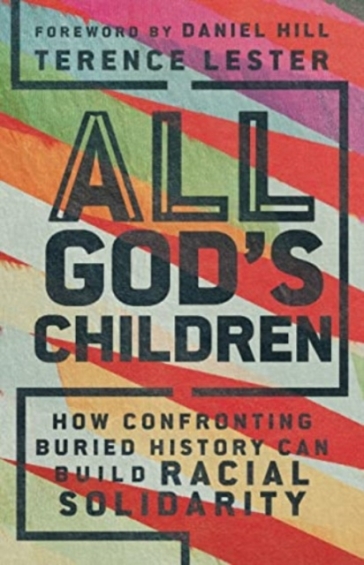 All God`s Children ¿ How Confronting Buried History Can Build Racial Solidarity