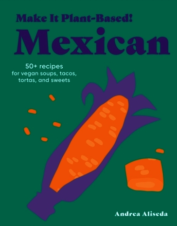 Make It Plant-Based! Mexican
