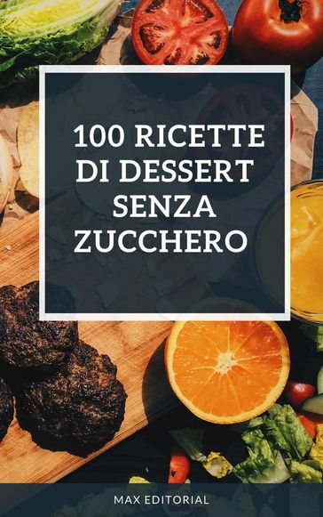 100 ricette di dessert senza zucchero-0