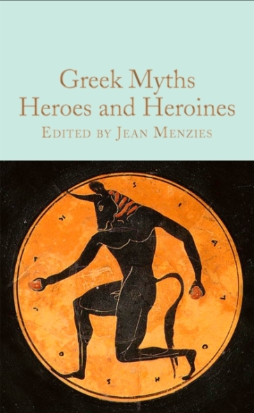 Greek Myths: Heroes And Heroines