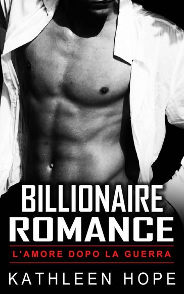 Billionaire Romance: L'amore dopo la guerra