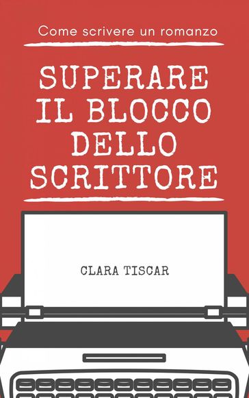 Come scrivere un romanzo - Superare il blocco dello scrittore