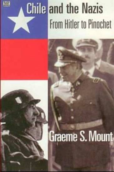 Chile And The Nazis ¿ From Hitler to Pinochet