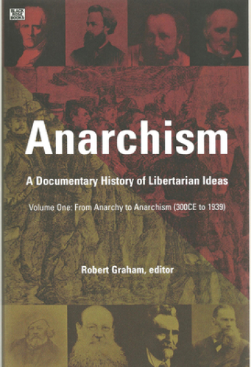 Anarchism Volume One ¿ A Documentary History of Libertarian Ideas, Volume One ¿ From Anarchy to Anarchism