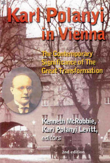 Karl Polanyi In Vienna ¿ The Contemporary Significance of The Great Transformation