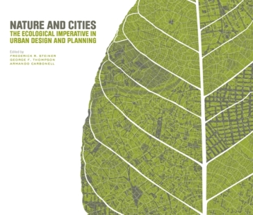 Nature and Cities ¿ The Ecological Imperative in Urban Design and Planning