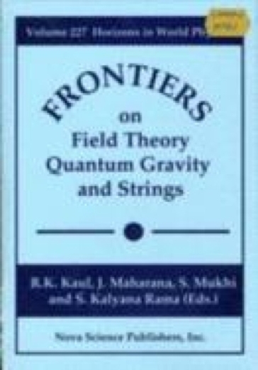 Frontiers in Field Theory, Quantum Gravity & Strings