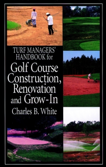Turf Managers' Handbook for Golf Course Construction, Renovation, and Grow-In