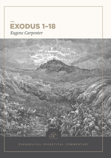 Exodus 1¿18: Evangelical Exegetical Commentary