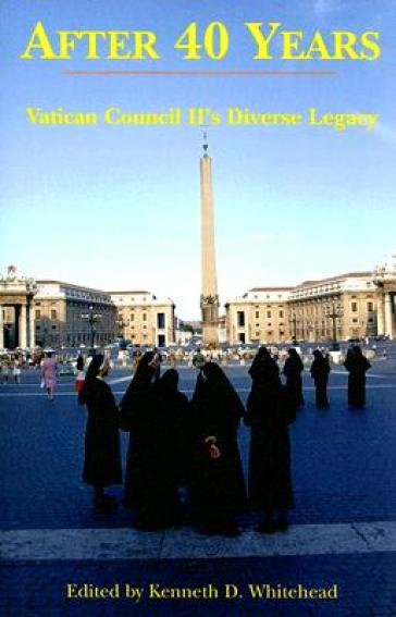 After Forty Years ¿ Vatican Council II`s Diverse Legacy
