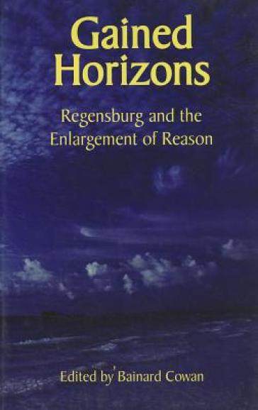 Gained Horizons ¿ Regensburg and the Enlargement of Reason