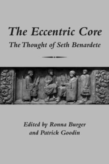 The Eccentric Core ¿ The Thought of Seth Benardete