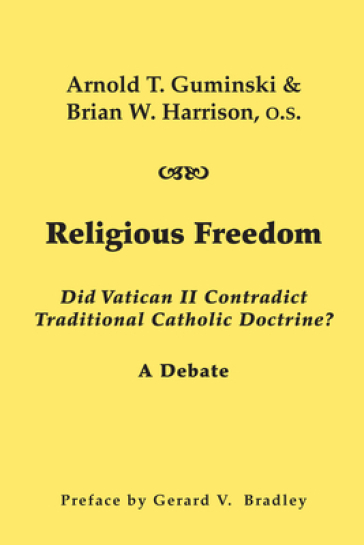 Religious Freedom ¿ Did Vatican II Contradict Traditional Catholic Doctrine? A Debate