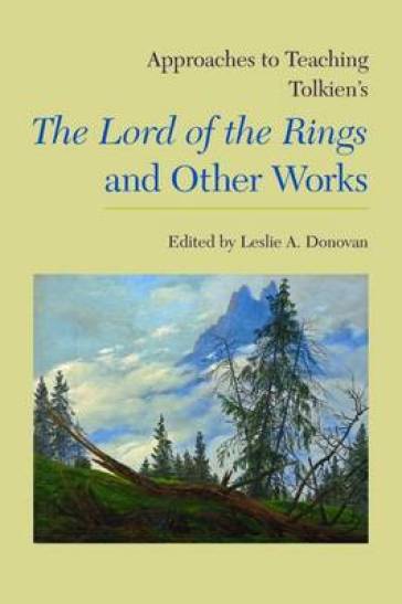 Approaches to Teaching Tolkien's the Lord of the Rings and Other Works