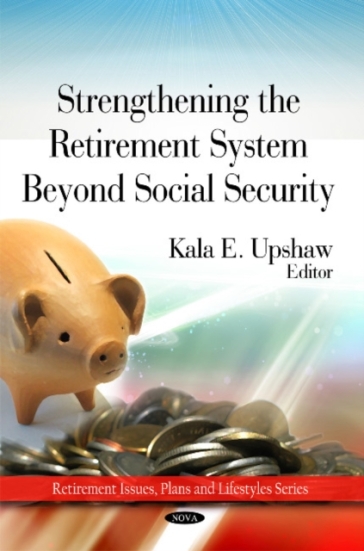 Strengthing the Retirement System Beyond Social Security