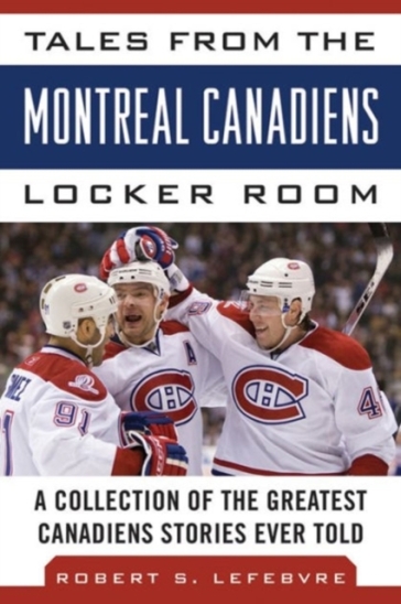 Tales from the Montreal Canadiens Locker Room