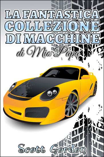 La Fantastica Collezione di Macchine di Mio Papa'