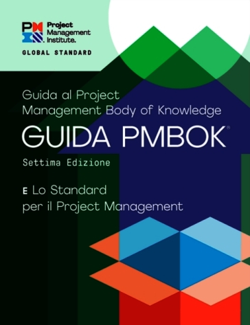 A Guide to the Project Management Body of Knowledge (PMBOK® Guide) ¿ Seventh Edition and The Standard for Project Management (ITALIAN)