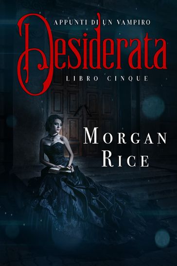 Desiderata (Libro #5 In Appunti Di Un Vampiro)