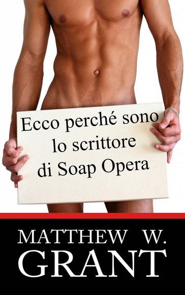 Ecco perchè sono lo scrittore di Soap Opera