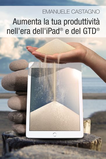 Aumenta la tua produttività nell'era dell'iPad® e del GTD®