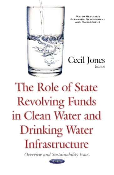 Role of State Revolving Funds in Clean Water & Drinking Water Infrastructure
